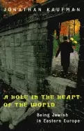 Image of hole in the heart of the world being jewish in eastern europe