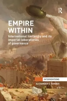 Image of Empire WithinInternational Hierarchy and its Imperial Laboratories of Governance
