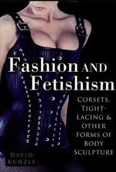 Image of Fashion and fetishism by David Kunzle