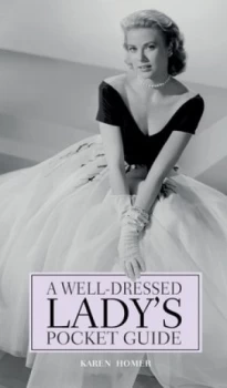 Image of A Well-Dressed Ladys Pocket Guide by Karen Homer Hardback
