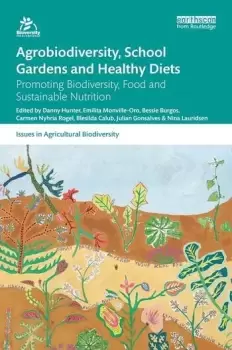 Image of Agrobiodiversity School Gardens and Healthy DietsPromoting Biodiversity Food and Sustainable Nutrition