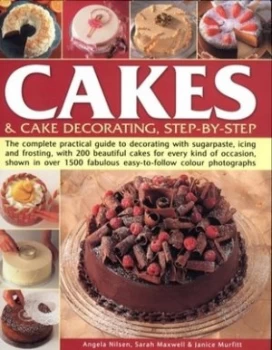 Image of Cakes and Cake Decorating Step-by-Step by Angela Nilsen and Sarah Maxwell and Janice Murfitt Hardback