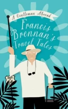 Image of A Gentleman Abroad : Francis Brennans Travel Tales