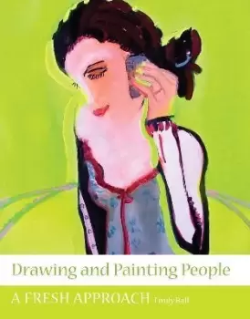 Image of Drawing and Painting People by Emily Ball