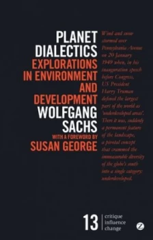 Image of Planet Dialectics by Wolfgang Sachs Paperback