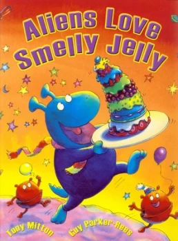 Image of Aliens Love Smelly Jelly by Tony Mitton Paperback