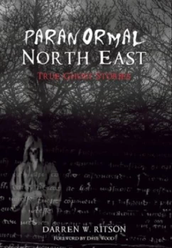 Image of Paranormal North East by Darren W. Ritson Paperback