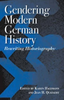 Image of Gendering Modern German History by Karen Hagemann Hardback