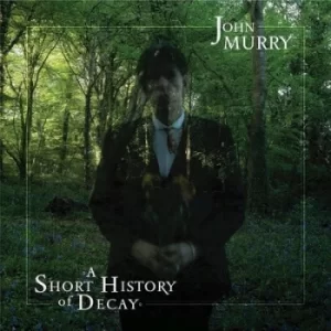 Image of A Short History of Decay by John Murry CD Album