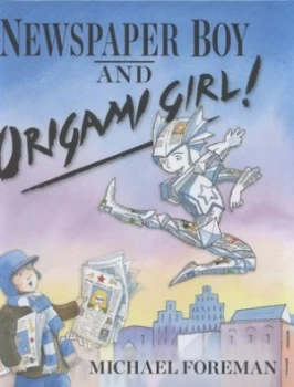 Image of Newspaper Boy and Origami Girl by Michael Foreman Hardback