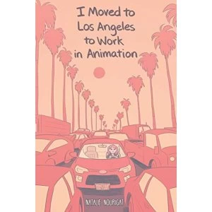 Image of I Moved to Los Angeles to Work in Animation Paperback / softback 2019