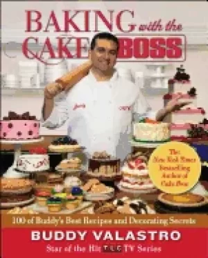 Image of baking with the cake boss 100 of buddys best recipes and decorating secrets