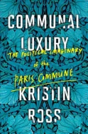 Image of communal luxury the political imaginary of the paris commune