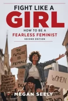 Image of Fight Like a Girl, Second Edition : How to Be a Fearless Feminist