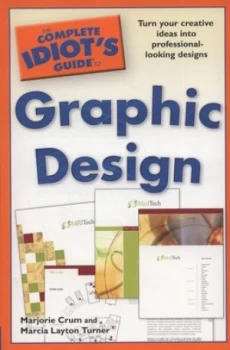 Image of The Complete Idiots Guide to Graphic Design by Marcia Layton Turner Paperback
