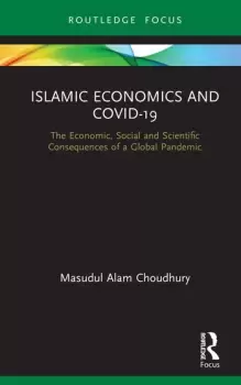 Image of Islamic Economics and COVID-19The Economic Social and Scientific Consequences of a Global Pandemic