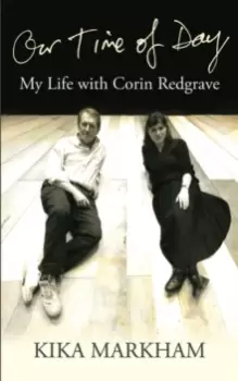 Image of Our Time of Day : My Life with Corin Redgrave