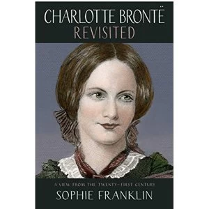 Image of Charlotte Bronte Revisited A view from the 21st century Paperback / softback 2018
