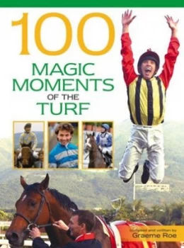 Image of 100 Magic Moments of the Turf by Graeme Roe Hardback