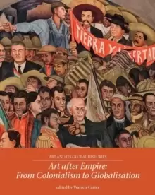 Image of Art After Empire : From Colonialism to Globalisation