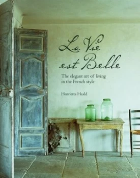 Image of La Vie Est Belle by Henrietta Heald Hardback
