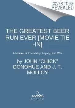 Image of The Greatest Beer Run Ever [Movie Tie-In] by John Chick Donohue