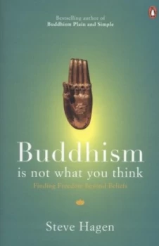 Image of Buddhism Is Not What You Think by Steve Hagen Paperback