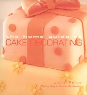 Image of The Home Guide to Cake Decorating by Jane Price and Robert Reichenfeld Paperback