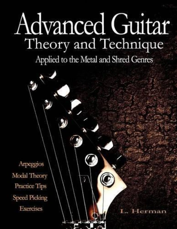 Image of Advanced Guitar Theory and Technique Applied to the Metal and Shred Genres by L Herman Book