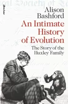 Image of An Intimate History of Evolution : The Story of the Huxley Family