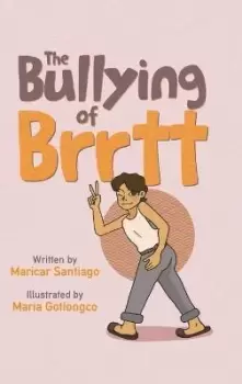 Image of The Bullying of Brrtt by Maricar Santiago