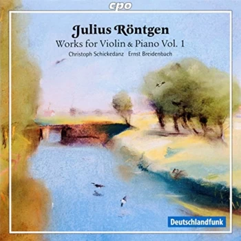 image of Christoph Schickedanz - Julius R&ouml;ntgen: Works for Violin & Piano CD