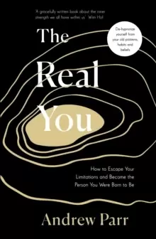 Image of The Real You : How to Escape Your Limitations and Become the Person You Were Born to Be