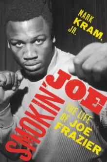 Image of Smokin' Joe : The Life of Joe Frazier