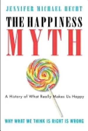Image of happiness myth the historical antidote to what isnt working today