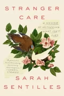 Image of Stranger Care : A Memoir of Loving What Isn't Ours