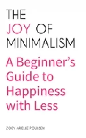 Image of joy of minimalism a beginners guide to happiness with less compulsive behav