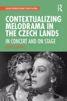 Image of Contextualizing Melodrama in the Czech LandsIn Concert and on Stage