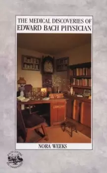 Image of The Medical Discoveries Of Edward Bach Physician by Nora Weeks