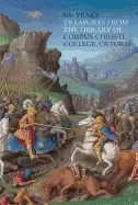 Image of 500 years treasures from the library of corpus christi college oxford