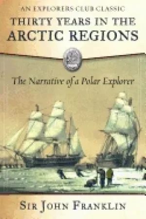 Image of thirty years in the arctic regions the narrative of a polar explorer