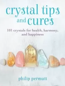 Image of Crystal Tips and Cures : 101 Crystals for Health, Harmony, and Happiness