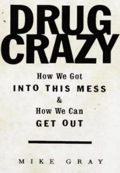 Image of Drug Crazy by Michael Gray Hardback