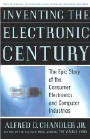 Image of inventing the electronic century the epic story of the consumer electronics