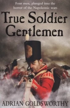 Image of True Soldier Gentlemen by Adrian Goldsworthy Paperback