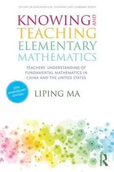 Image of Knowing and Teaching Elementary MathematicsTeachers' Understanding of Fundamental Mathematics in China and the United States