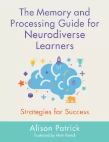 Image of The Memory and Processing Guide for Neurodiverse Learners : Strategies for Success