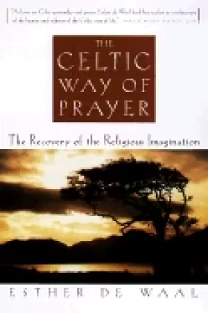 Image of celtic way of prayer the recovery of the religious imagination