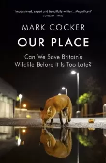 Image of Our Place : Can We Save Britains Wildlife Before It Is Too Late?