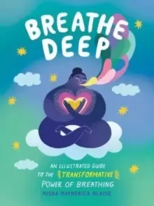 Image of Breathe Deep : An Illustrated Guide to the Transformative Power of Breathing